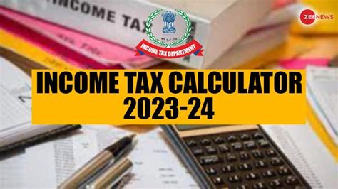 Income Tax Calculator 2023-24: Want to Calculate Your Personal Income ...