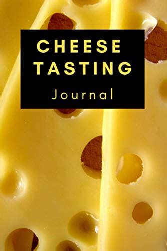 Cheese Tasting Journal: Cheese Tasting Log Book For Cheese Lovers ...