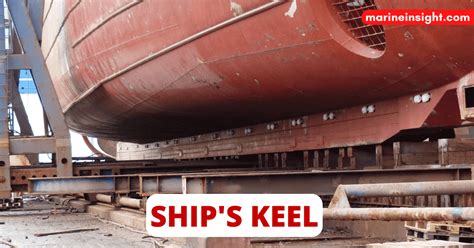 Importance Of Ship's Keel and Types Of Keel