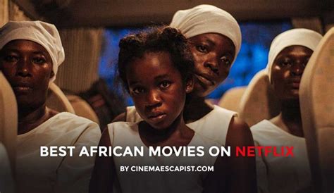 The 11 Best African Movies on Netflix | Cinema Escapist