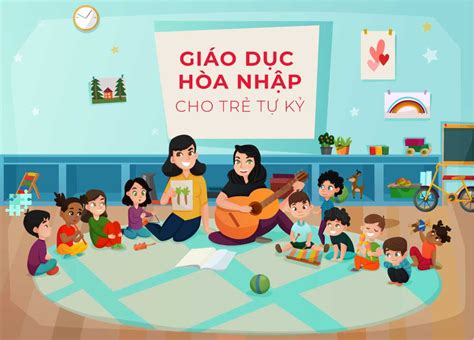 Giáo dục hòa nhập cho trẻ tự kỷ