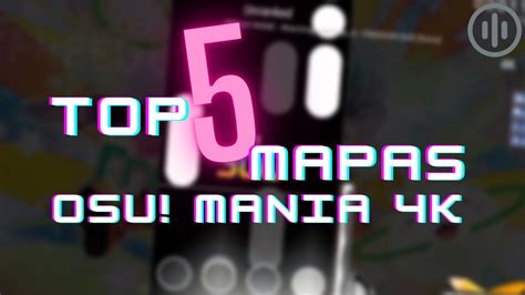 Top 5 Mejores Mapas de osu mania 4k | Mapas para osu mania - YouTube