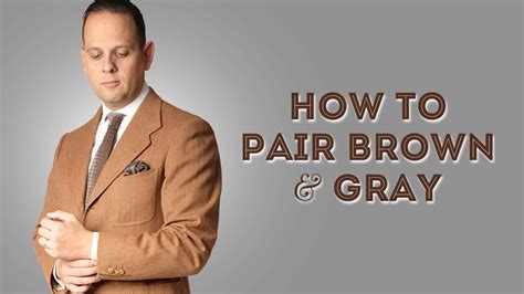 How To Pair Brown & Gray - Color Combos For Tans & Greys In Menswear