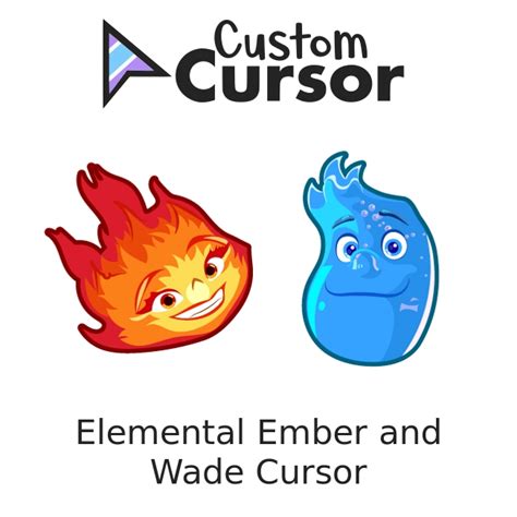 Elemental Ember and Wade Curseur – Custom Cursor