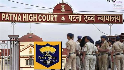 Is Bihar Police Above Supreme Court and High Court? Patna HC Expresses ...