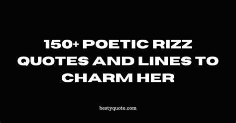 150+ Poetic Rizz Quotes And Lines To Charm Her