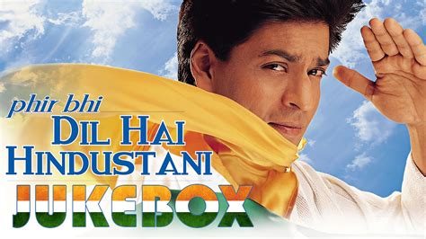 Phir Bhi Dil Hai Hindustani | Jukebox | Shahrukh Khan | Juhi Chawla ...