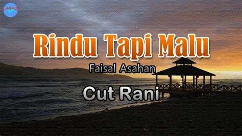 Rindu Tapi Malu - Cut Rani (lirik Lagu) ~ tapi ku malu untuk ...