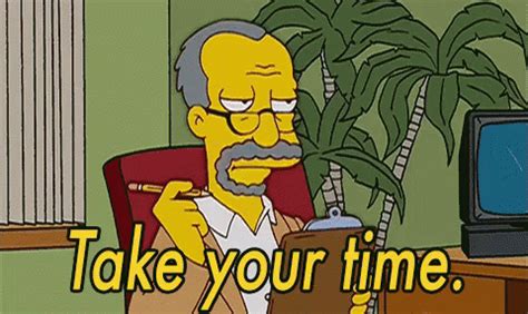 Take Your Time GIF - Take Your Time Simpsons - Discover & Share GIFs