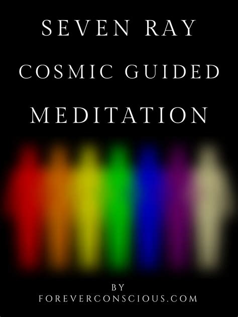 7 Ray Cosmic Guided Meditation – Forever Conscious