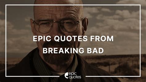 Epic Quotes from Breaking Bad | Epic Quotes