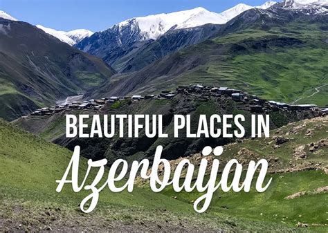 Most Beautiful Places in Azerbaijan: Where to Visit - Travel Geekery