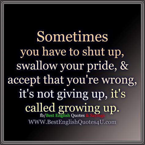 Sometimes you have to shut up, swallow your...