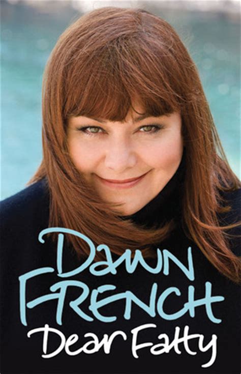 Dear Fatty by Dawn French — Reviews, Discussion, Bookclubs, Lists