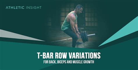 T-Bar Row Variations for Back, Biceps, and Muscle Growth - Athletic Insight