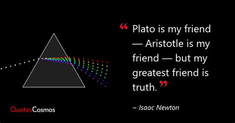 “Plato is my friend — Aristotle is my…” Isaac Newton Quote