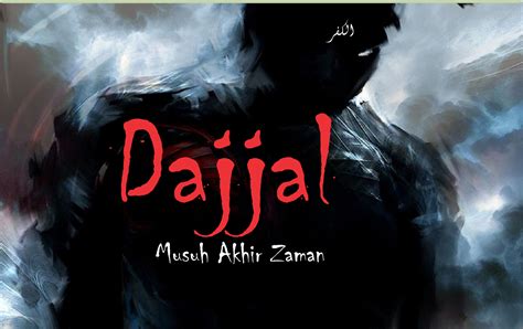 DAJJAL "musuh akhir zaman"