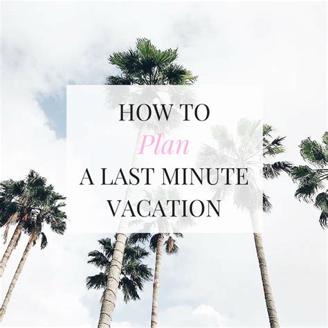 How to Plan a Last Minute Vacation