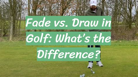 Fade vs. Draw in Golf: What’s the Difference? - GolfProfy