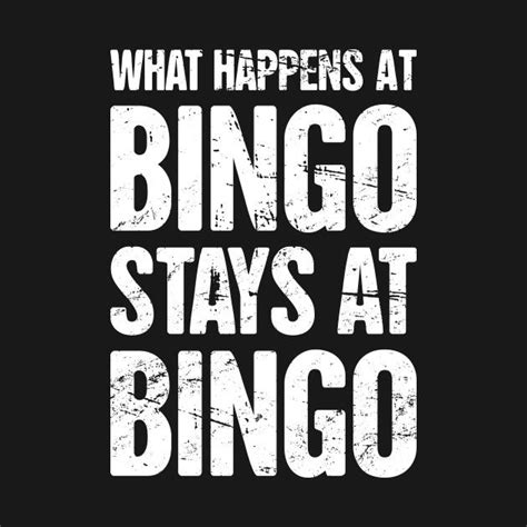 Check out this awesome 'What+Happens+At+Bingo%2C+Stays+At+Bingo' design ...