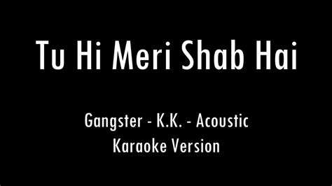 Tu Hi Meri Shab Hai | Gangster | Karaoke With Lyrics | Only Guitar ...