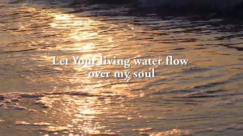 Let Your LIving Water Flow - YouTube