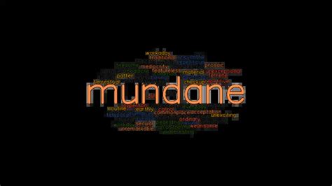 MUNDANE: Synonyms and Related Words. What is Another Word for MUNDANE ...