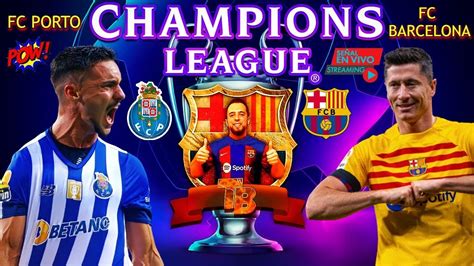 🔴 FC PORTO vs FC BARCELONA en VIVO | OPORTO - BARÇA en DIRECTO ...