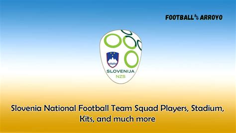 Slovenia National Football Team Squad Players 2024, Stadium, Kits, and ...