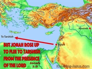 Jonah 1:3 But Jonah rose up to flee to Tarshish from the presence of ...