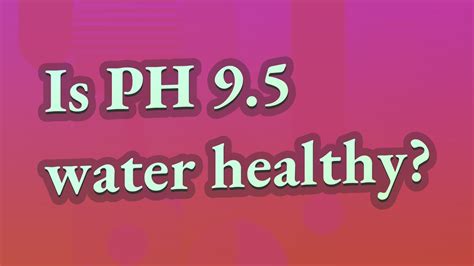 Is pH 9.5 water healthy? - YouTube