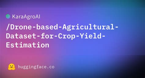 KaraAgroAI/Drone-based-Agricultural-Dataset-for-Crop-Yield-Estimation ...