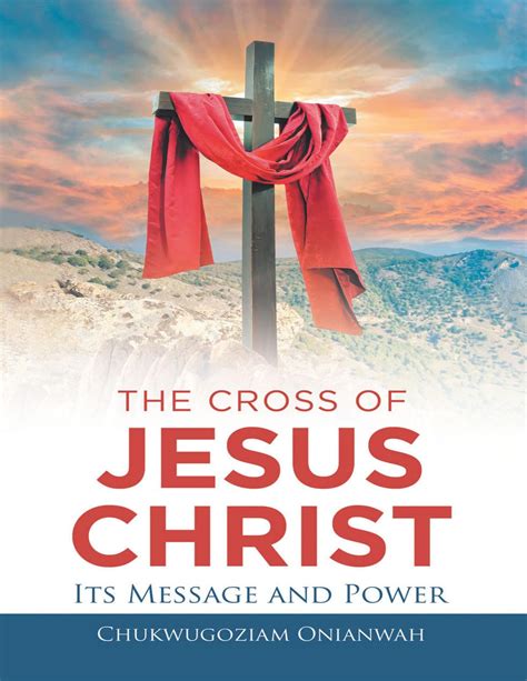 The Cross of Jesus Christ: Its Message and Power eBook by Chukwugoziam ...