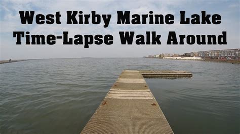 West Kirby Marine Lake, Time Lapse Walk Around - YouTube