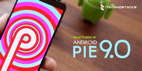 Best 11 Android 9.0 Pie Features - What Is Interesting?