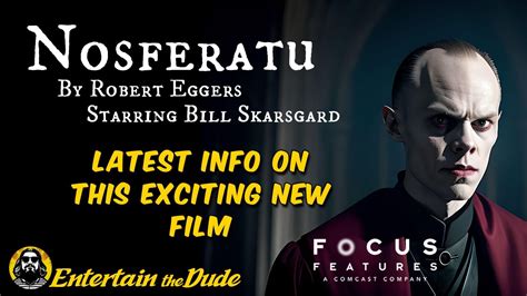 Upcoming Nosferatu Remake By Robert Eggers | Starring Bill Skarsgard ...