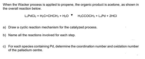 SOLVED: When the Wacker process is applied to propene, the organic ...