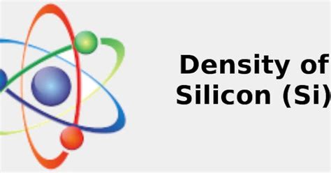 2022: Density of Silicon (Si) [& g/cm3, kg/m3, Uses, Sources ...