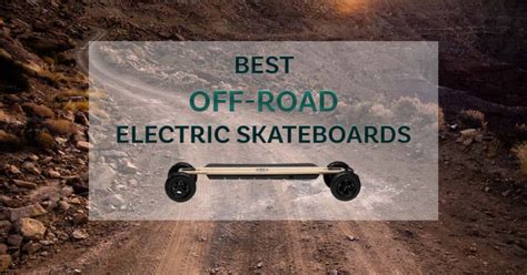 11 Best Off-Road Electric Skateboards - In-Depth Guide for 2022