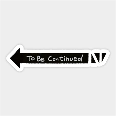 To Be Continued Jojo - Jojo Meme - Sticker | TeePublic