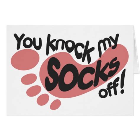 You Knock my socks off Greeting Card | Zazzle