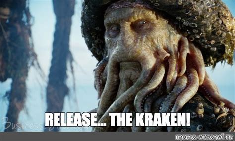 Meme: "RELEASE... THE KRAKEN!" - All Templates - Meme-arsenal.com