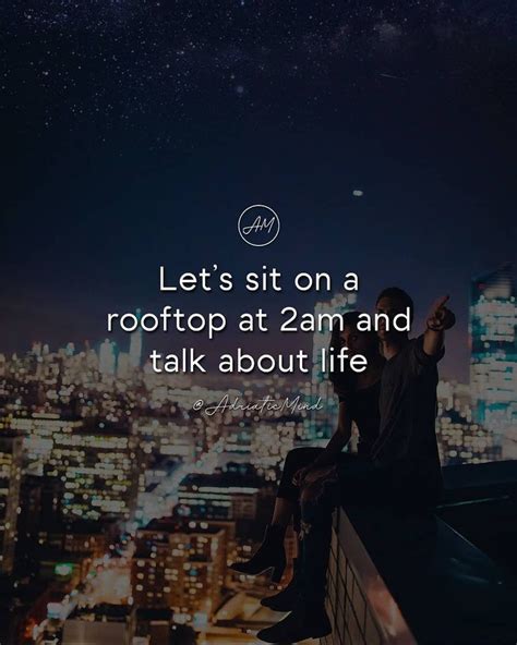 "Let's sit on a rooftop at 2am and talk about life." • Motivational ...