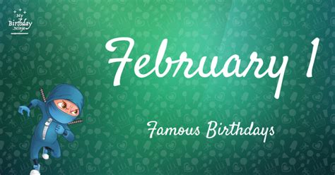 February 1 Famous Birthdays You Wish You Had Known