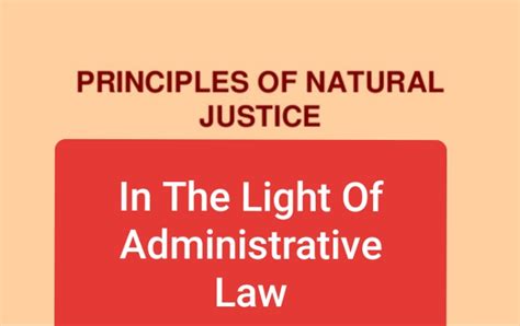 Principles Of Natural Justice In The Light Of Administrative Law