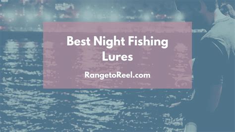 Best Night Fishing Lures: Bass Fishing Lures - RangetoReel