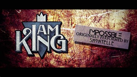 Impossible - I Am King: Song Lyrics, Music Videos & Concerts