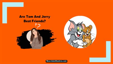 Are Tom And Jerry Best Friends? - New Vision Theatres