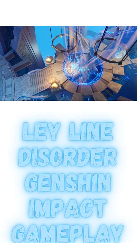 Ley Line Disorder Genshin Impact Gameplay | Ley lines, Gameplay, Disorders