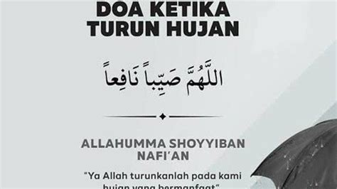 Bacaan allahumma shoyyiban nafi'an Arab dan Artinya, Doa Turun Hujan ...